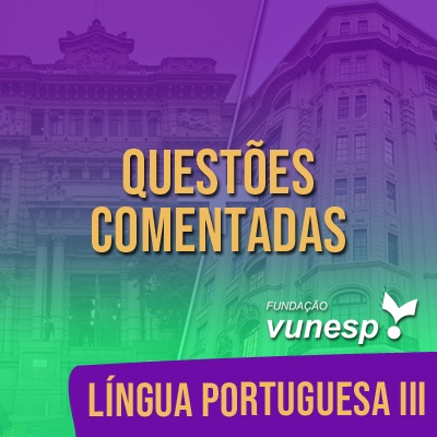 Questões Comentadas para TJSP e MPSP Concurso Vunesp 2021 | Língua Portuguesa III