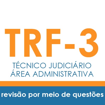 Curso TRF3 Técnico Judiciário Área Administrativa | Revisão Por Meio de Questões