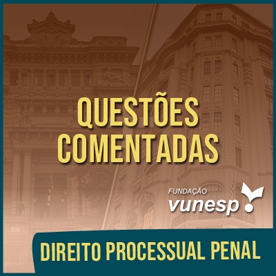 Questões Comentadas para TJSP e MPSP Concurso Vunesp 2020 | Direito Processual Penal