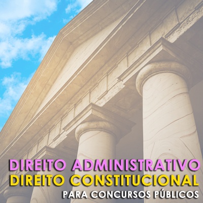 Direito Constitucional e Administrativo Para Concursos Públicos