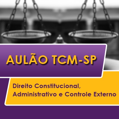 TCM SP Concurso Vunesp 2020 | Direito Constitucional, Administrativo e Controle Externo