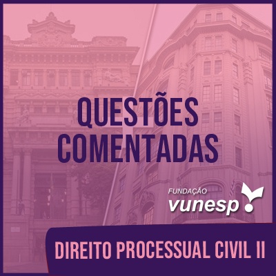 Questões Comentadas para TJSP e MPSP Concurso Vunesp 2020 | Direito Processual Civil II