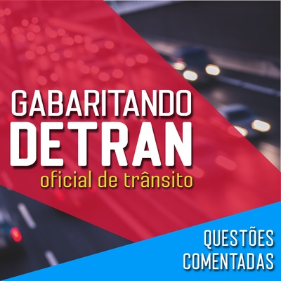 Questões Comentadas Detran SP 2019 - Oficial de Trânsito