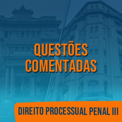 Questões Comentadas para TJSP e MPSP Concurso Vunesp 2021 | Direito Proc. Penal III