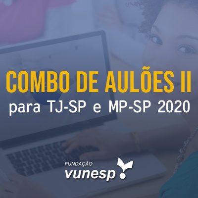 Aulões para Concurso TJSP e MPSP Vunesp 2020 II