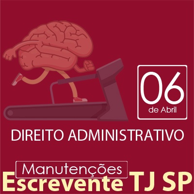 TJ SP Escrevente - Manutenção VUNESP Direito Administrativo