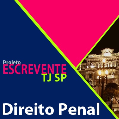 Projeto Escrevente TJ SP 2019 - Direito Penal