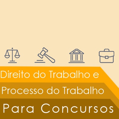 Direito e Processo do Trabalho Para Concursos Públicos