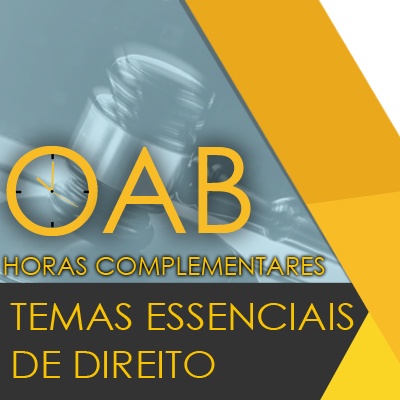 OAB - Temas Essenciais de Direito - Horas Complementares (AAC)