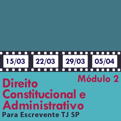 Direitos Constitucional e Administrativo Artigo por Artigo para Escrevente TJ SP - Módulo 2