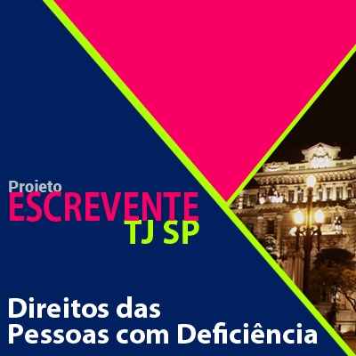 Projeto Escrevente TJ SP 2019 - Direito das Pessoas com Deficiência