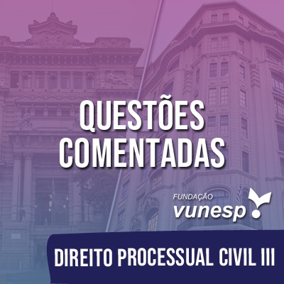 Questões Comentadas para TJSP e MPSP Concurso Vunesp 2020 | Direito Processual Civil III