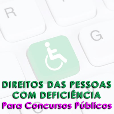 Direitos das Pessoas com Deficiência Para Concursos Públicos