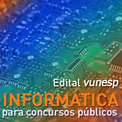 Informática para Concursos Públicos 2021 | Edital Vunesp