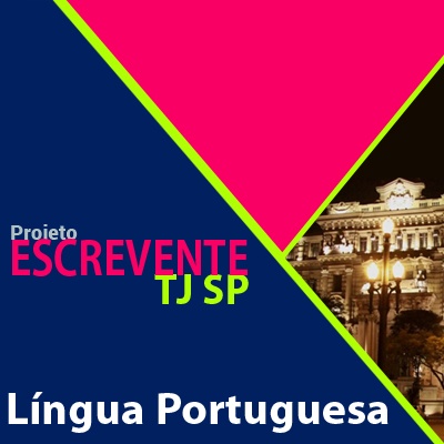Projeto Escrevente TJ SP 2019 - Língua Portuguesa